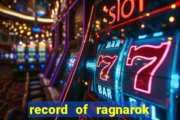 record of ragnarok 3 temporada online dublado